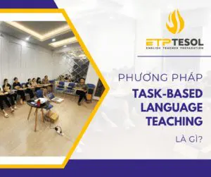 Phương Pháp Task-Based Language Teaching