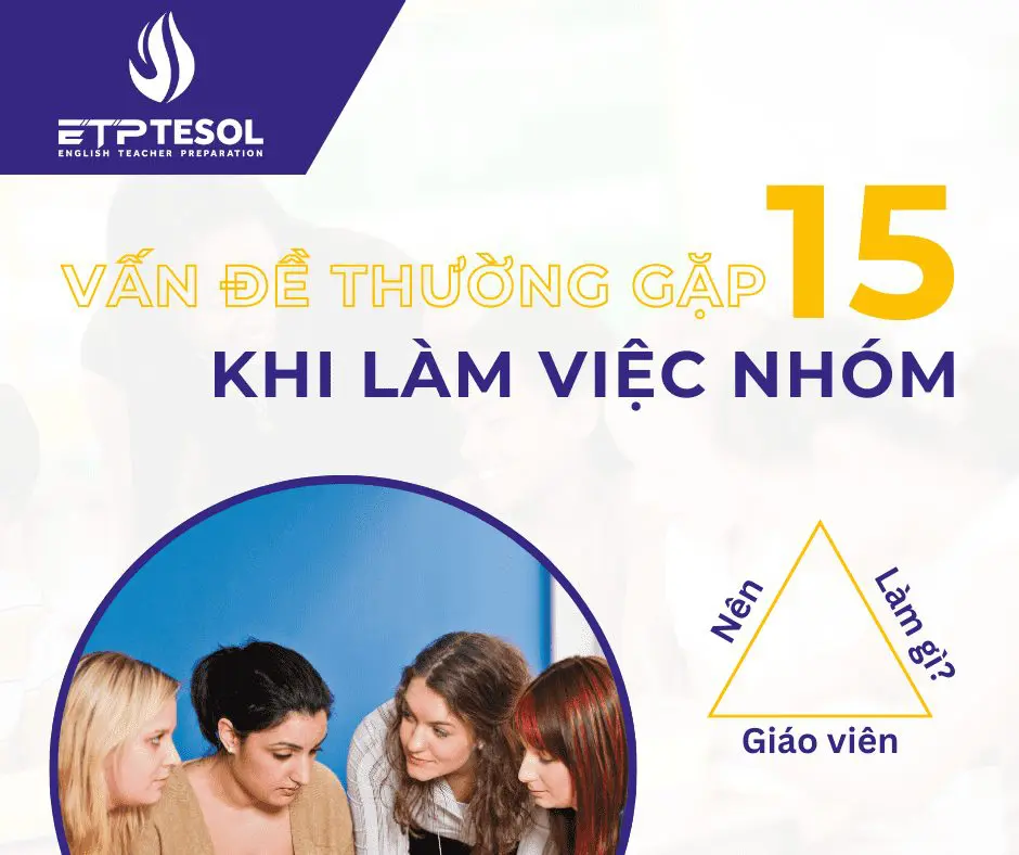 15 Vấn Đề Thường Gặp Khi Làm Việc Nhóm và Cách Giải Quyết Hiệu Quả Cho Giáo Viên 1 Vấn Đề Thường Gặp Khi Làm Việc Nhóm