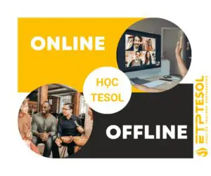 nên tham gia khóa học tesol trực tuyến hay tại lớp?