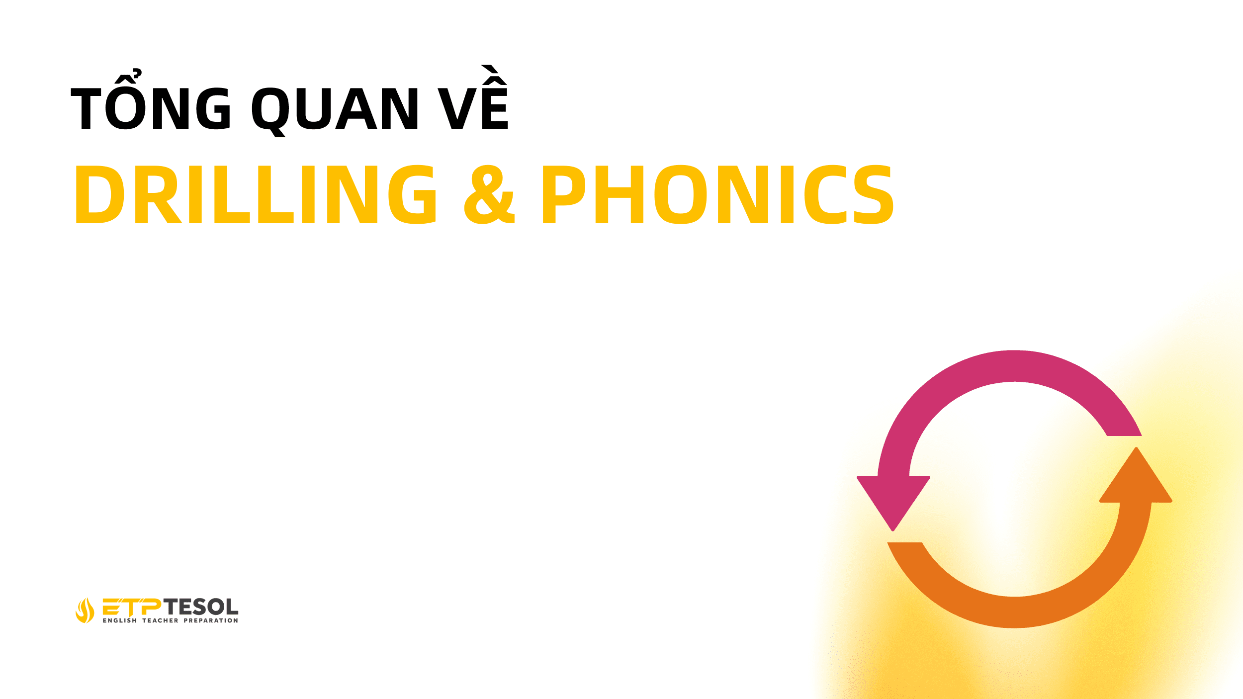 5 Điều Cần Biết Về Drilling Và Phonics 6 Phương pháp Drilling & Phonics