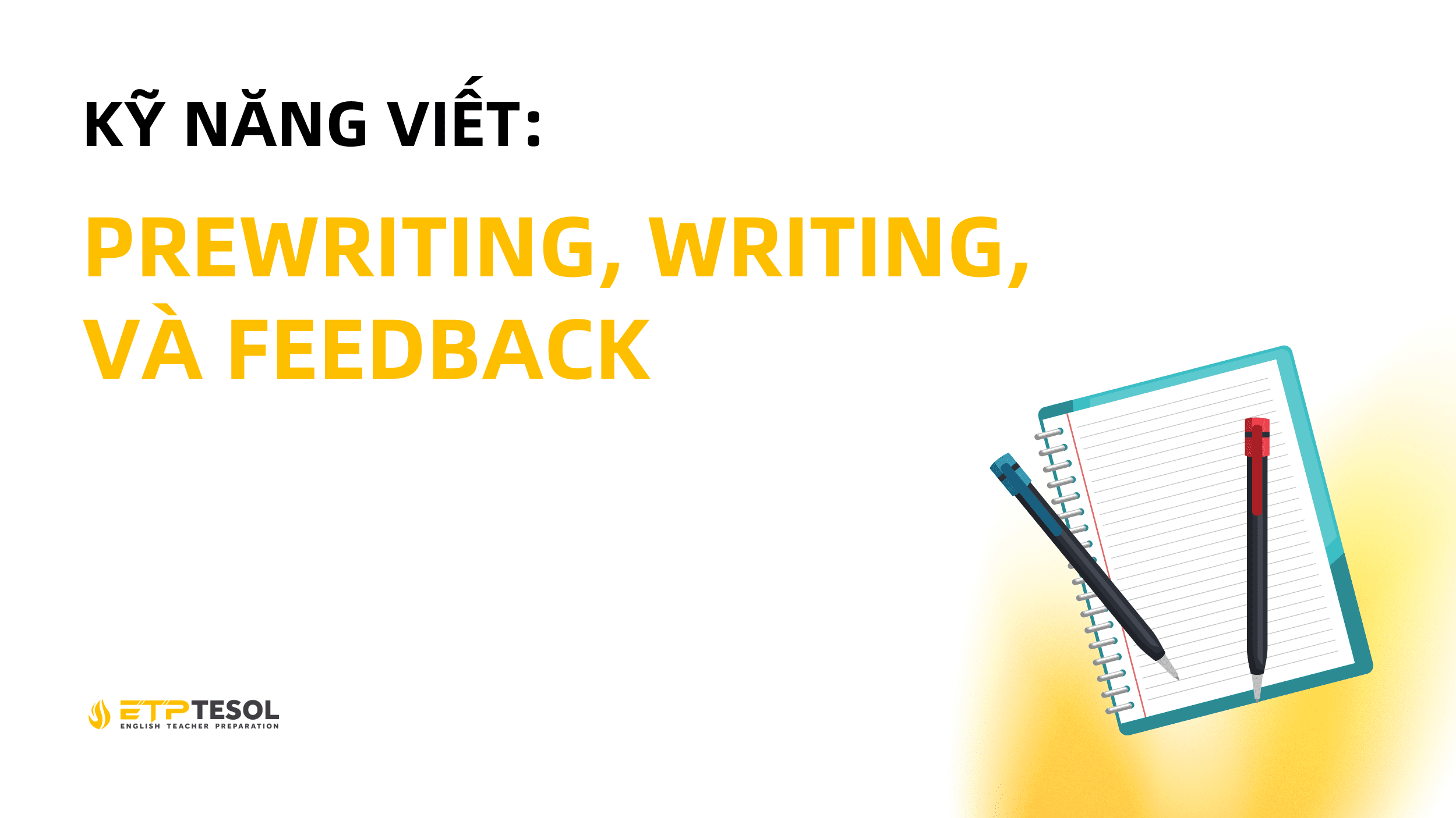 Làm Chủ 3 Kỹ Năng Viết: Prewriting, Writing, và Feedback 7 Website ETP Background 10