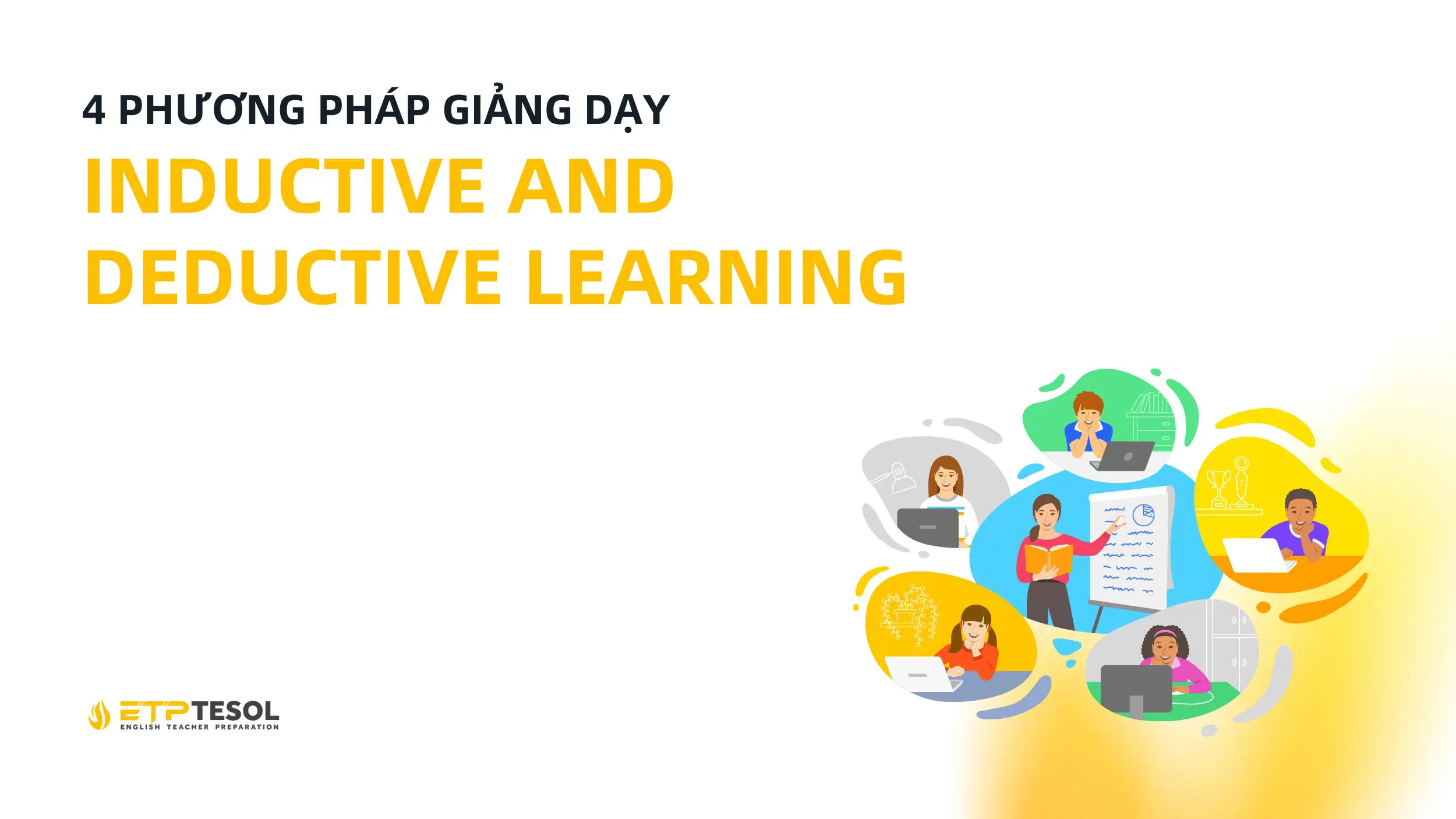 4 Phương Pháp Giảng Dạy: Inductive & Deductive Teaching 6 Website ETP Background 13