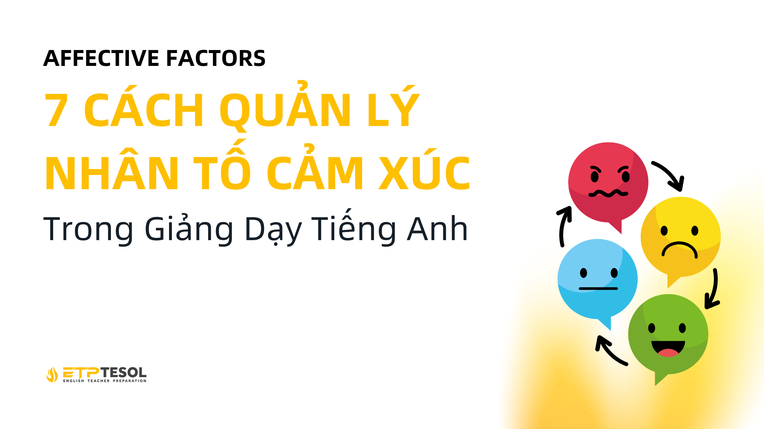 Affective Factors: 7 Cách Quản Lý Nhân Tố Cảm Xúc Trong Giảng Dạy Tiếng Anh 8 Website ETP Background 18