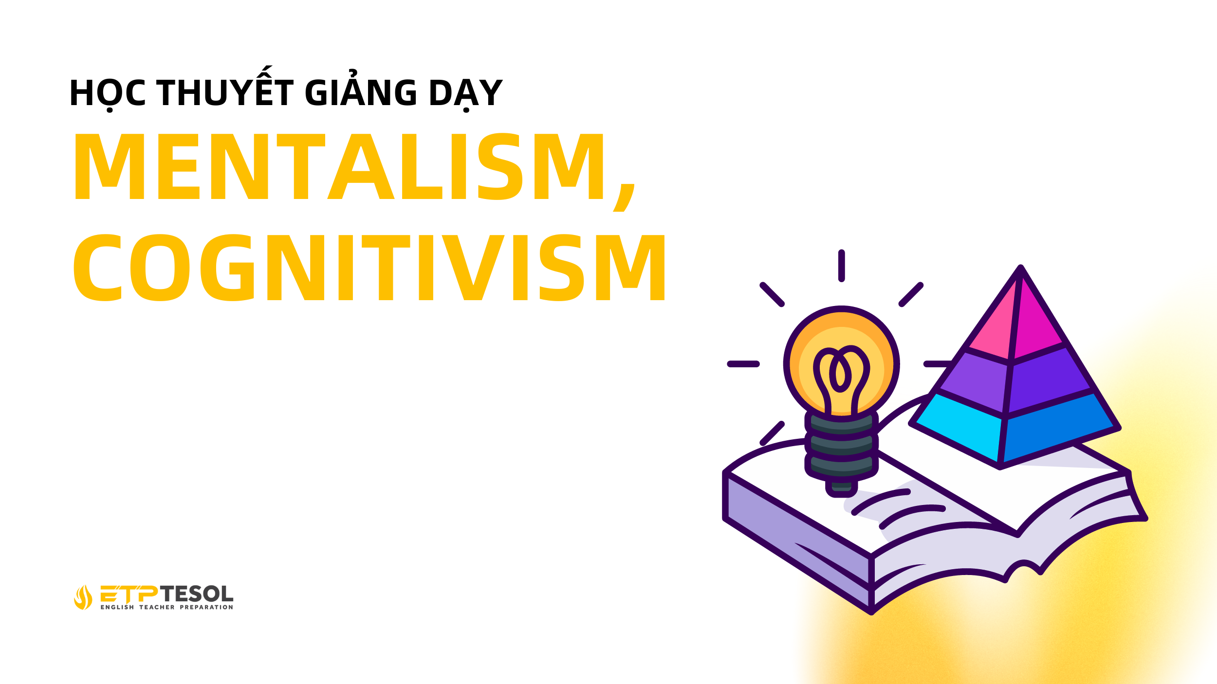 2 Học Thuyết Giảng Dạy Mentalism, Cognitivism: Sự So Sánh và Ứng Dụng Trong Giáo Dục 6 Website ETP Background 19