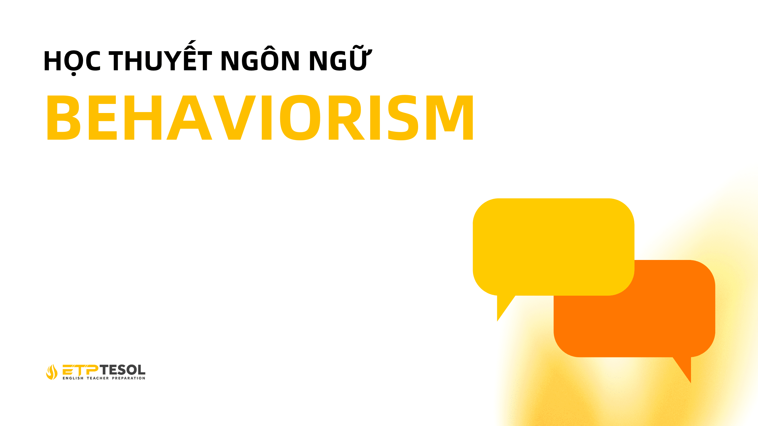 Học Thuyết Ngôn Ngữ: Behaviorism 7 Học thuyết ngôn ngữ Behaviourism