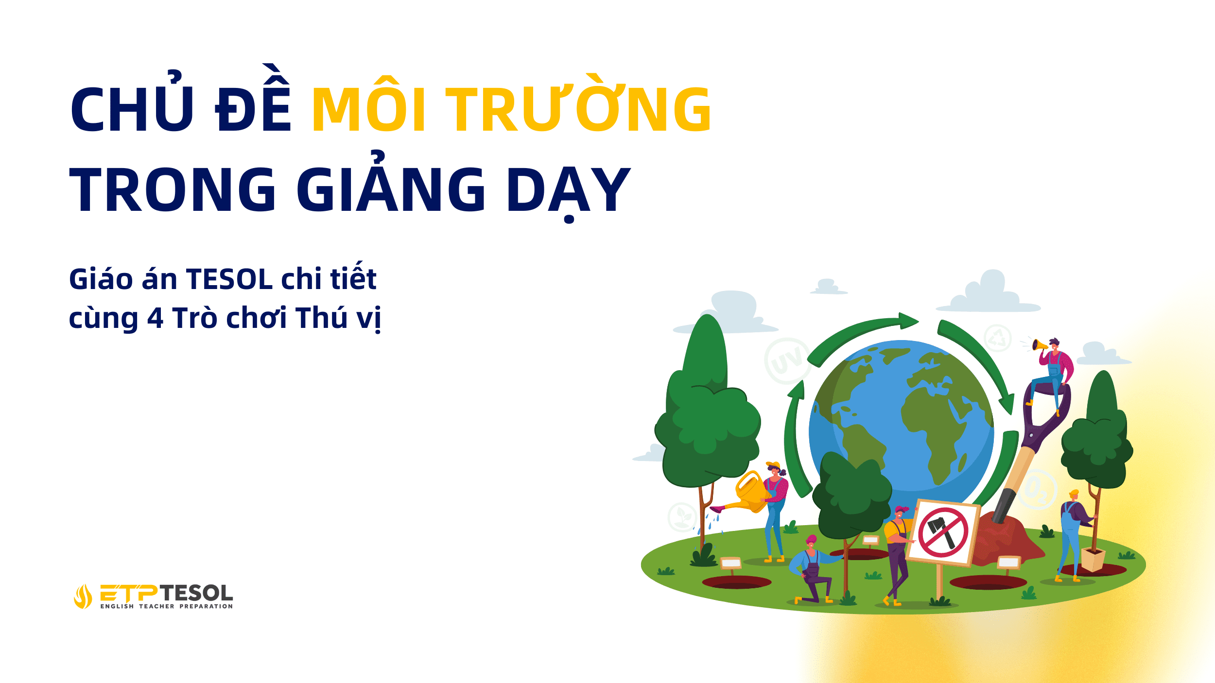 Chủ đề Môi Trường trong giảng dạy: Giáo án TESOL chi tiết cùng 4 Trò chơi Thú vị 16 Website ETP Background 50