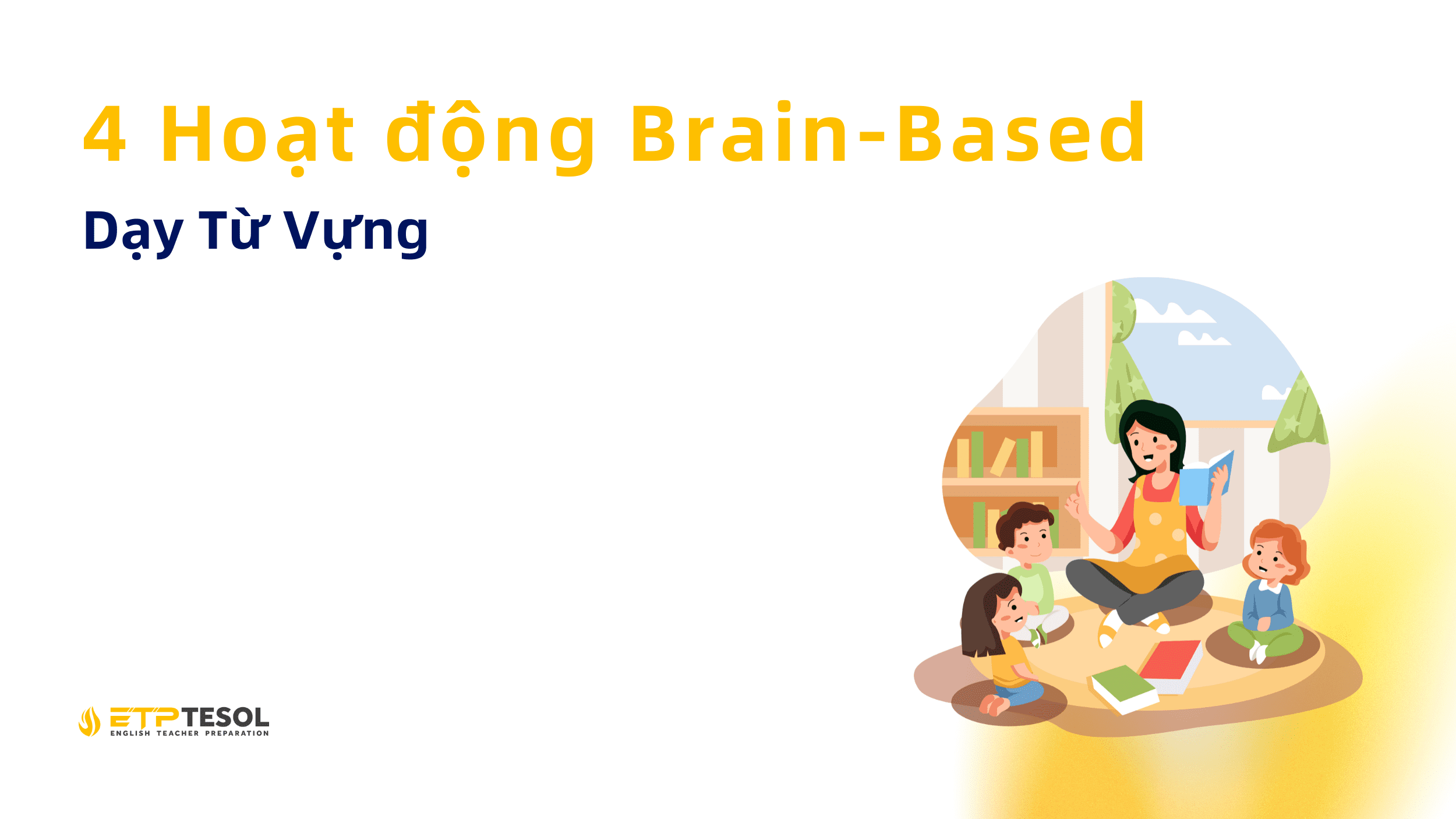 4 Hoạt động Brain-Based để Dạy Từ Vựng mà Giáo Viên Cần Biết! 2 4 Hoat dong Brain Based Day Tu Vung4 Hoat dong Brain Based Day Tu Vung