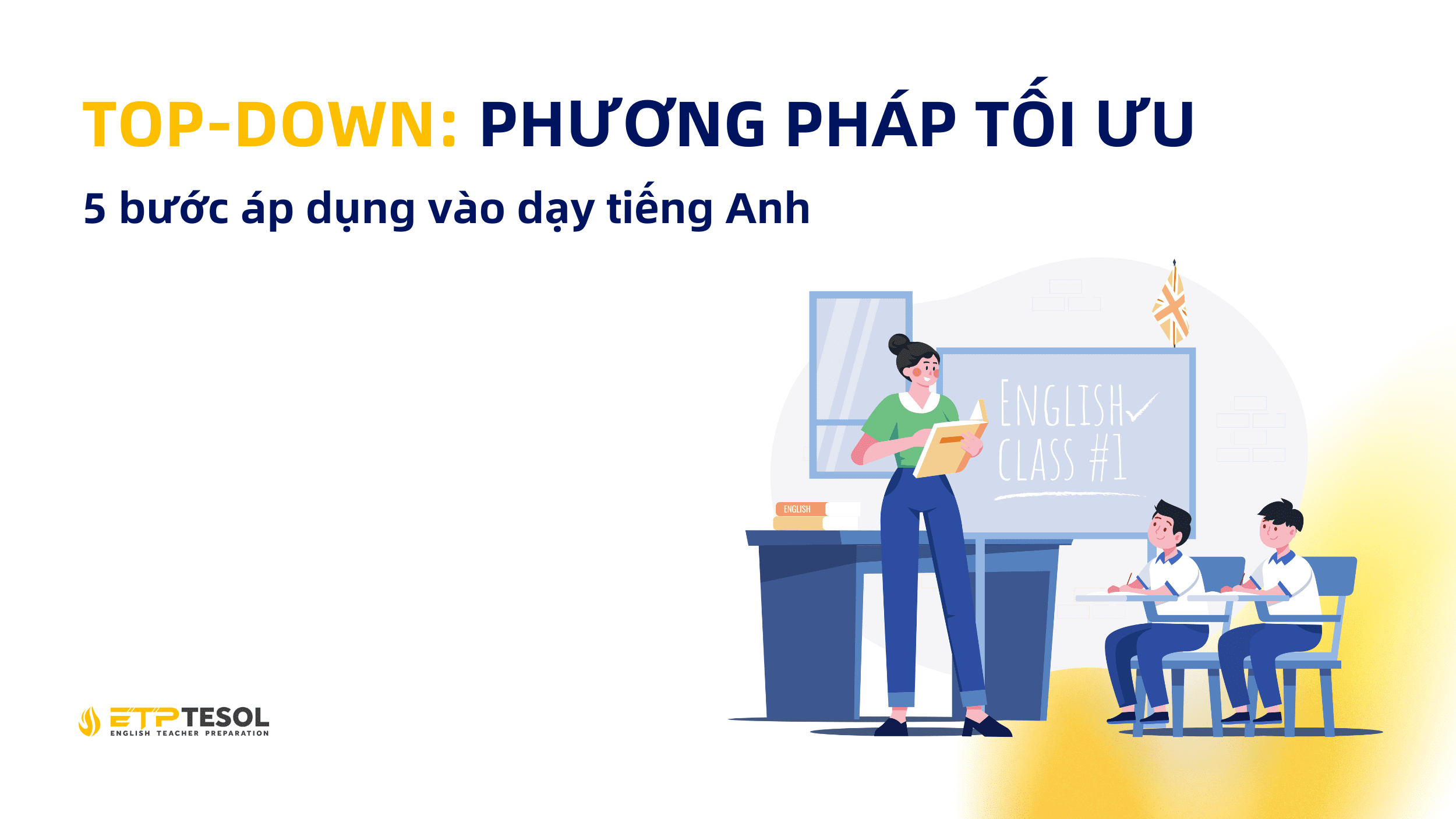 Top-Down Phương pháp tối ưu và 5 bước áp dụng vào dạy tiếng Anh (1)