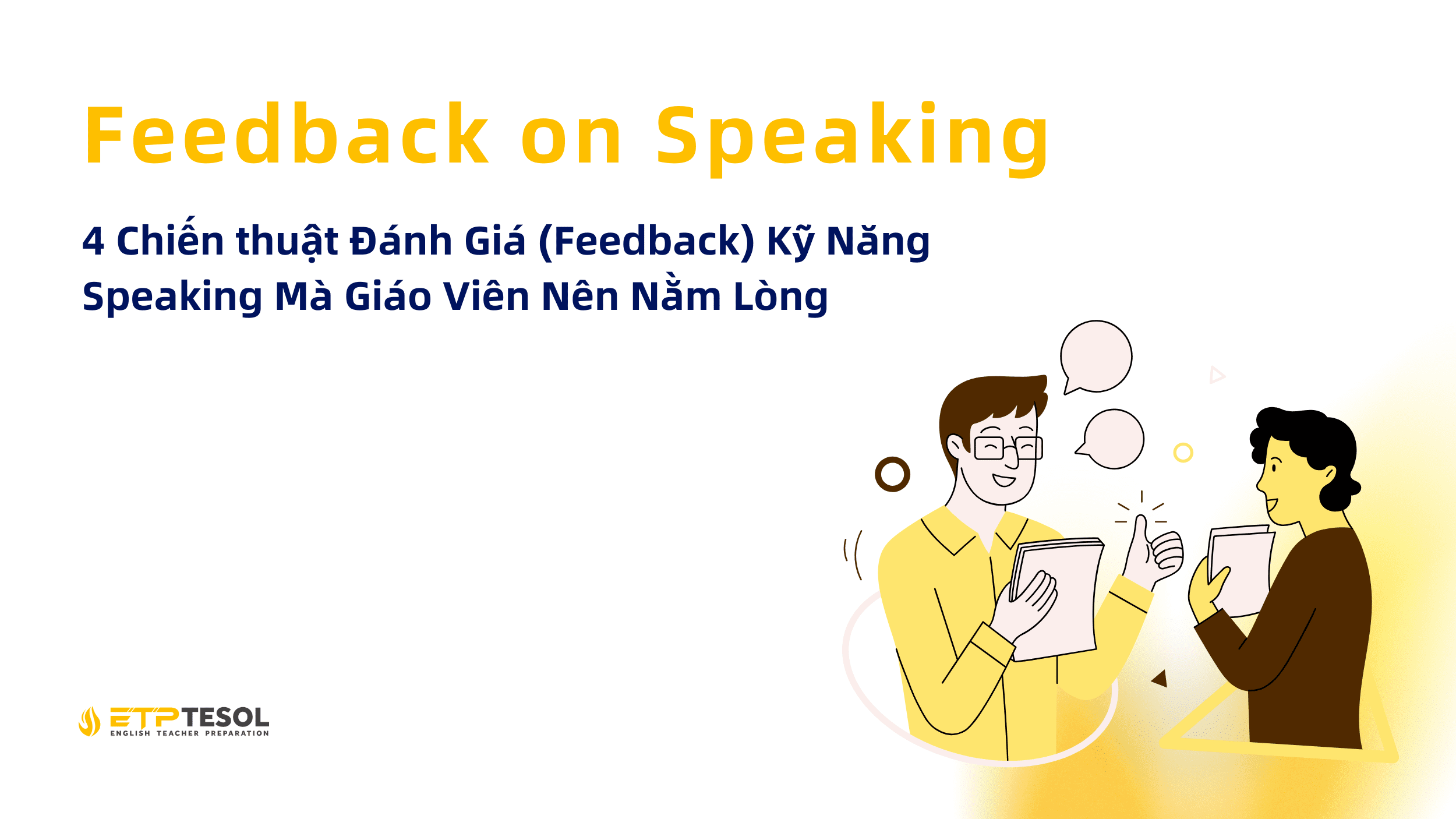 4 Chiến thuật Đánh Giá (Feedback) Kỹ Năng Speaking Mà Giáo Viên Nên Nằm Lòng 22 4 Chien thuat Danh Gia Feedback Ky Nang Speaking Ma Giao Vien Nen Nam Long 1