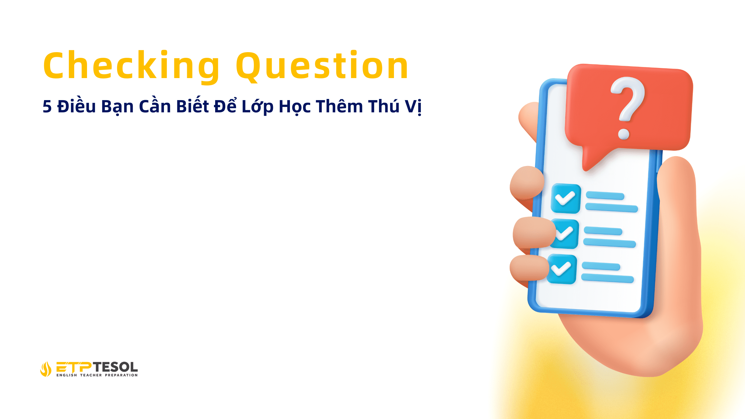 Checking Question: 5 Điều Bạn Cần Biết Để Lớp Học Thêm Thú Vị 19 Checking Question