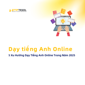 Day tieng Anh Online 5 Xu Huong Day Tieng Anh Online Trong Nam 2025