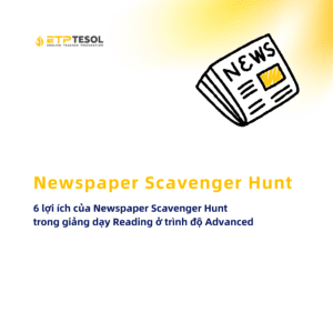 ESL Games 6 loi ich cua Newspaper Scavenger Hunt trong giang day Reading o trinh do Advanced