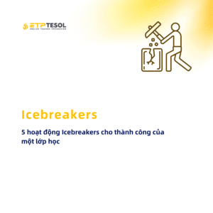 Icebreakers quan trong nhu the nao 5 hoat dong Icebreakers cho thanh cong cua mot lop hoc