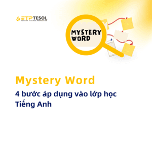 Mystery Word 4 buoc ap dung vao lop hoc Tieng Anh Mystery Word 2