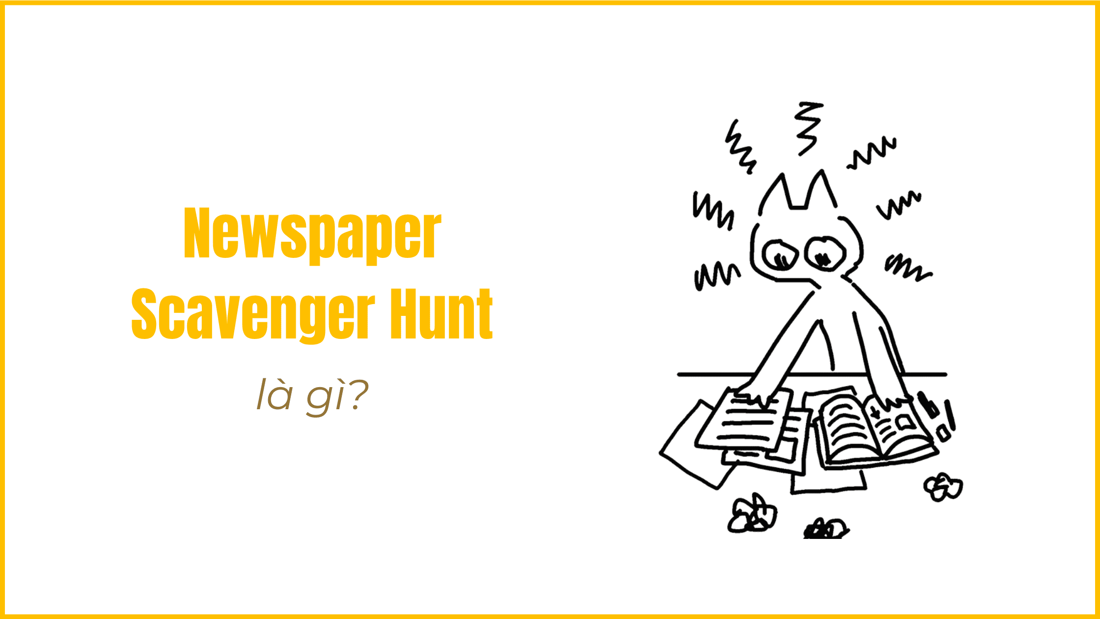 ESL Games: 6 lợi ích của Newspaper Scavenger Hunt trong giảng dạy Reading ở trình độ Advanced 24 Newspaper Scavenger Hunt la gi