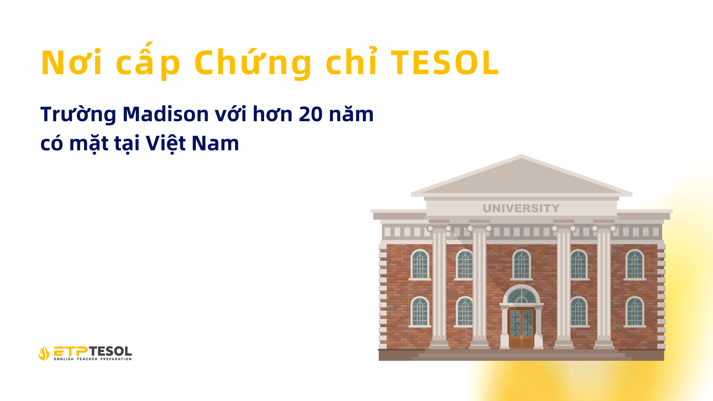 Nơi cấp Chứng chỉ TESOL: Trường Madison với hơn 20 năm có mặt tại Việt Nam 14 Nơi cấp Chứng chỉ TESOL