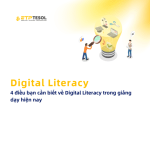 Tai sao Digital Literacy Nang luc cong nghe so lai can thiet trong lop hoc tieng Anh 4 dieu ban can biet ve Digital Literacy trong giang day hien nay 1 1