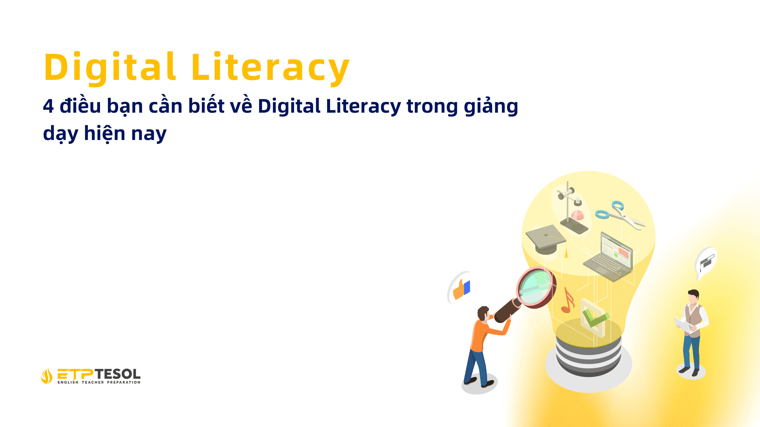 Tại sao Digital Literacy (Năng lực công nghệ số) lại cần thiết trong lớp học tiếng Anh? 4 điều bạn cần biết về Digital Literacy trong giảng dạy hiện nay 21 Tai sao Digital Literacy Nang luc cong nghe so lai can thiet trong lop hoc tieng Anh 4 dieu ban can biet ve Digital Literacy trong giang day hien nay
