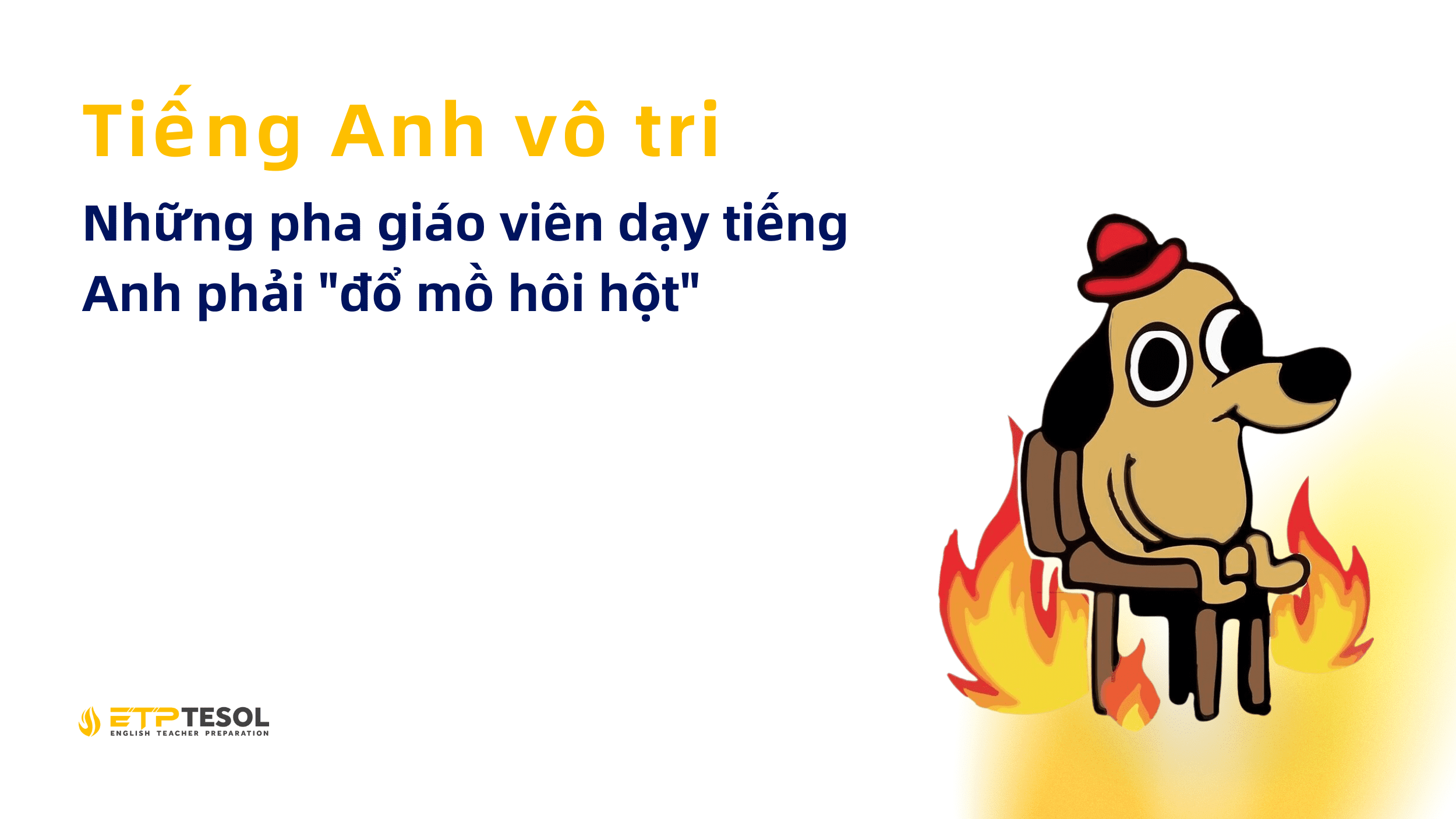 Tiếng Anh vô tri: 1001 Trường hợp Giáo viên dạy tiếng Anh phải "đổ mồ hôi hột" 19 Tieng Anh vo tri Nhung pha giao vien day tieng Anh phai do mo hoi hot