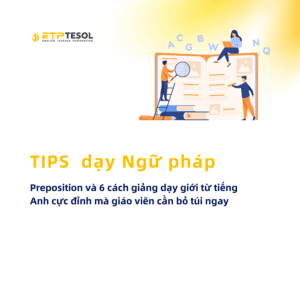Tips Day Ngu Phap Preposition va 6 cach giang day gioi tu tieng Anh cuc dinh ma giao vien can bo tui ngay 1