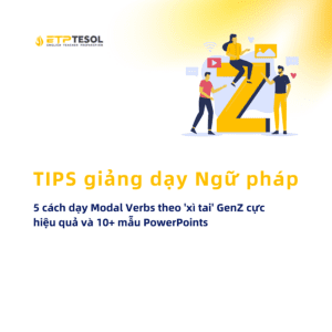 Tips giang day 5 cach day Modal Verbs theo xi tai GenZ cuc hieu qua va 10 mau PowerPoints ma cac ban giao vien khong the bo lo