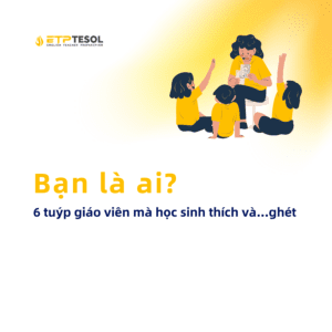 6 tuyp giao vien ma hoc sinh thich va.ghet Ban la ai 1