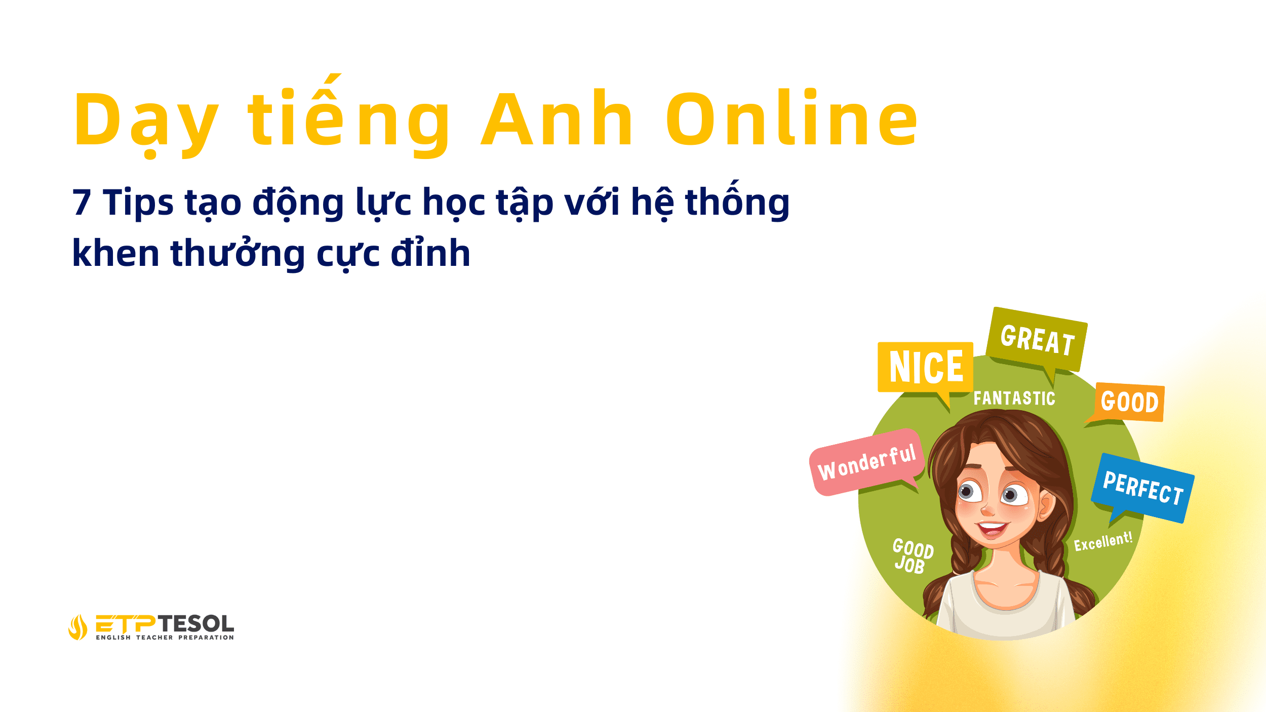 Dạy tiếng Anh Online: 7 Tips tạo động lực học tập với hệ thống khen thưởng cực đỉnh 14 Day tieng Anh Online 7 Tips tao dong luc hoc tap voi he thong khen thuong cuc dinh 1