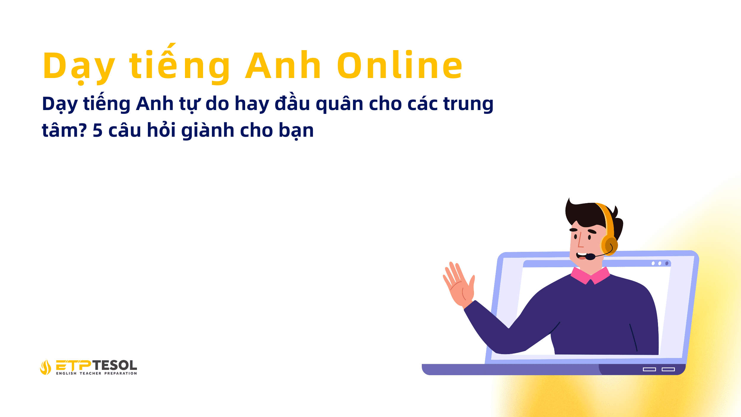 Dạy tiếng Anh online: Dạy tiếng Anh tự do hay đầu quân cho các trung tâm? 5 câu hỏi giành cho bạn 23 Day tieng Anh online Day tieng Anh tu do hay dau quan cho cac trung tam 5 cau hoi gianh cho ban 1