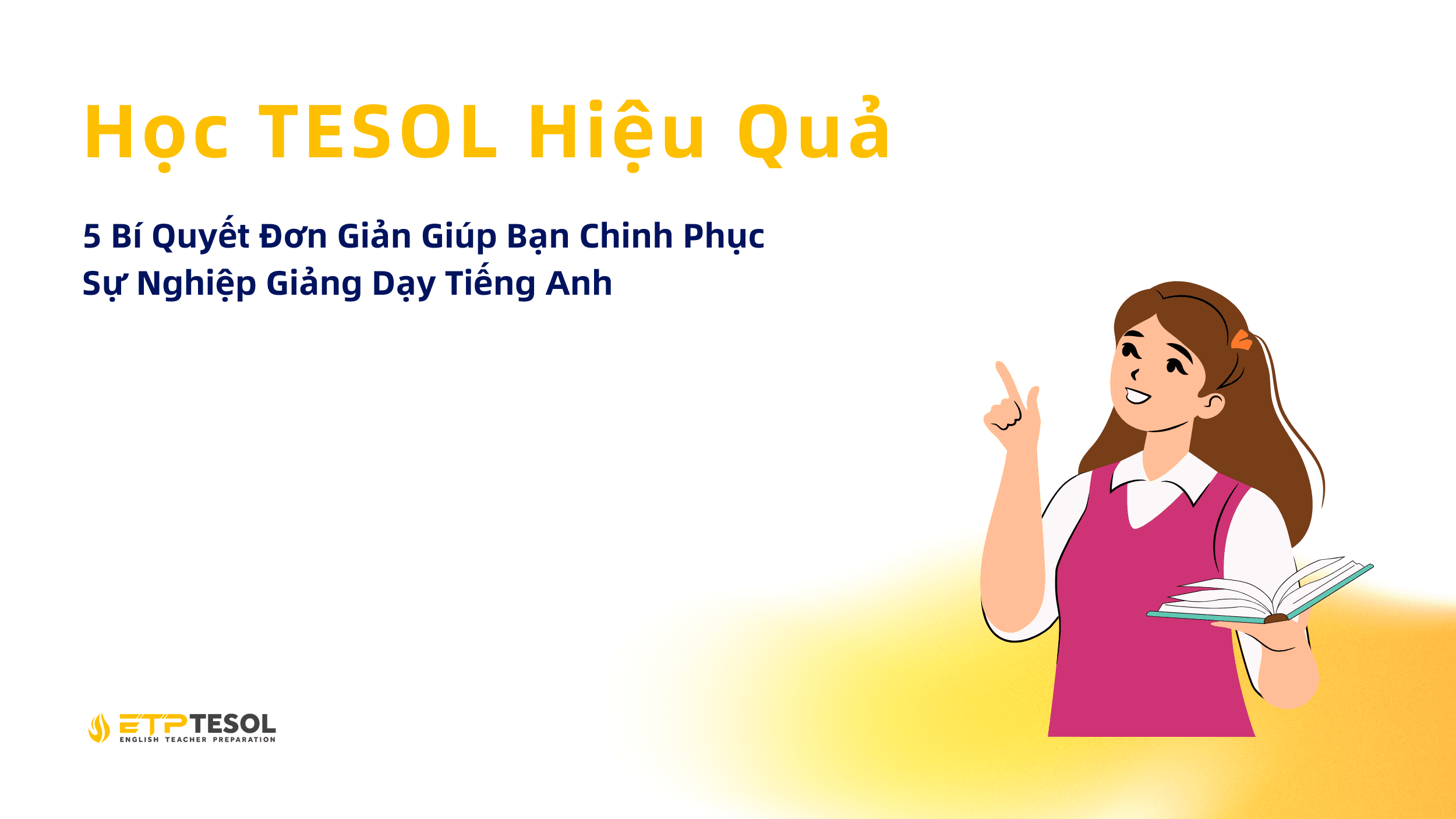 Học TESOL Hiệu Quả: 5 Bí Quyết Đơn Giản Giúp Bạn Chinh Phục Sự Nghiệp Giảng Dạy Tiếng Anh 1 Học TESOL Hiệu Quả