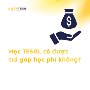 Học TESOL có được trả góp học phí không
