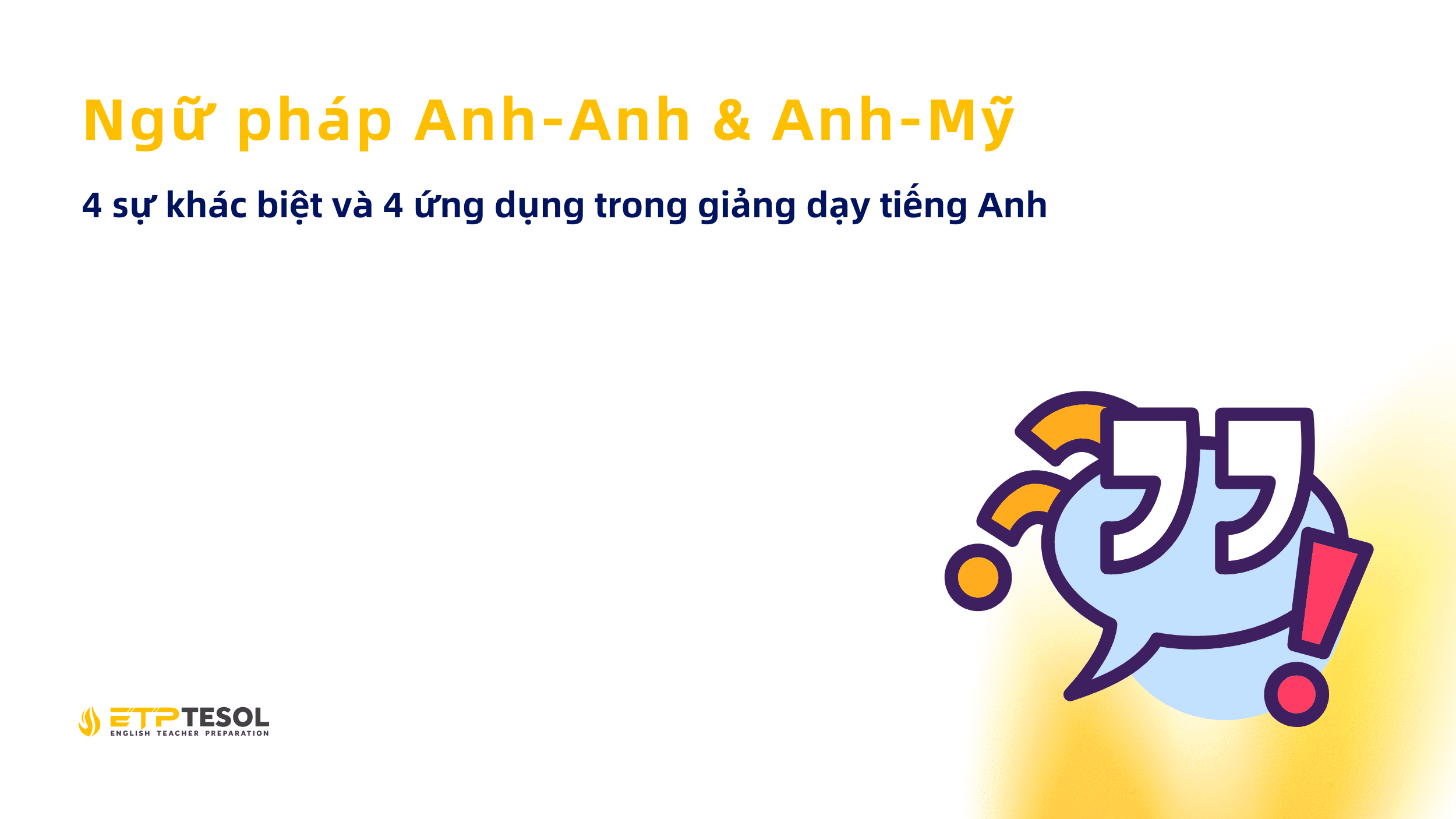 Ngữ pháp Anh-Anh và Anh-Mỹ: 4 sự khác biệt và 4 ứng dụng trong giảng dạy tiếng Anh 2 Past Tense 4 cach day phat am ed trong thi qua khu ma giao vien nao cung nen nam long 1