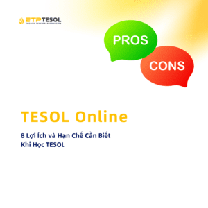TESOL Online 8 Lợi Ích và Hạn Chế Cần Biết Khi Học TESOL