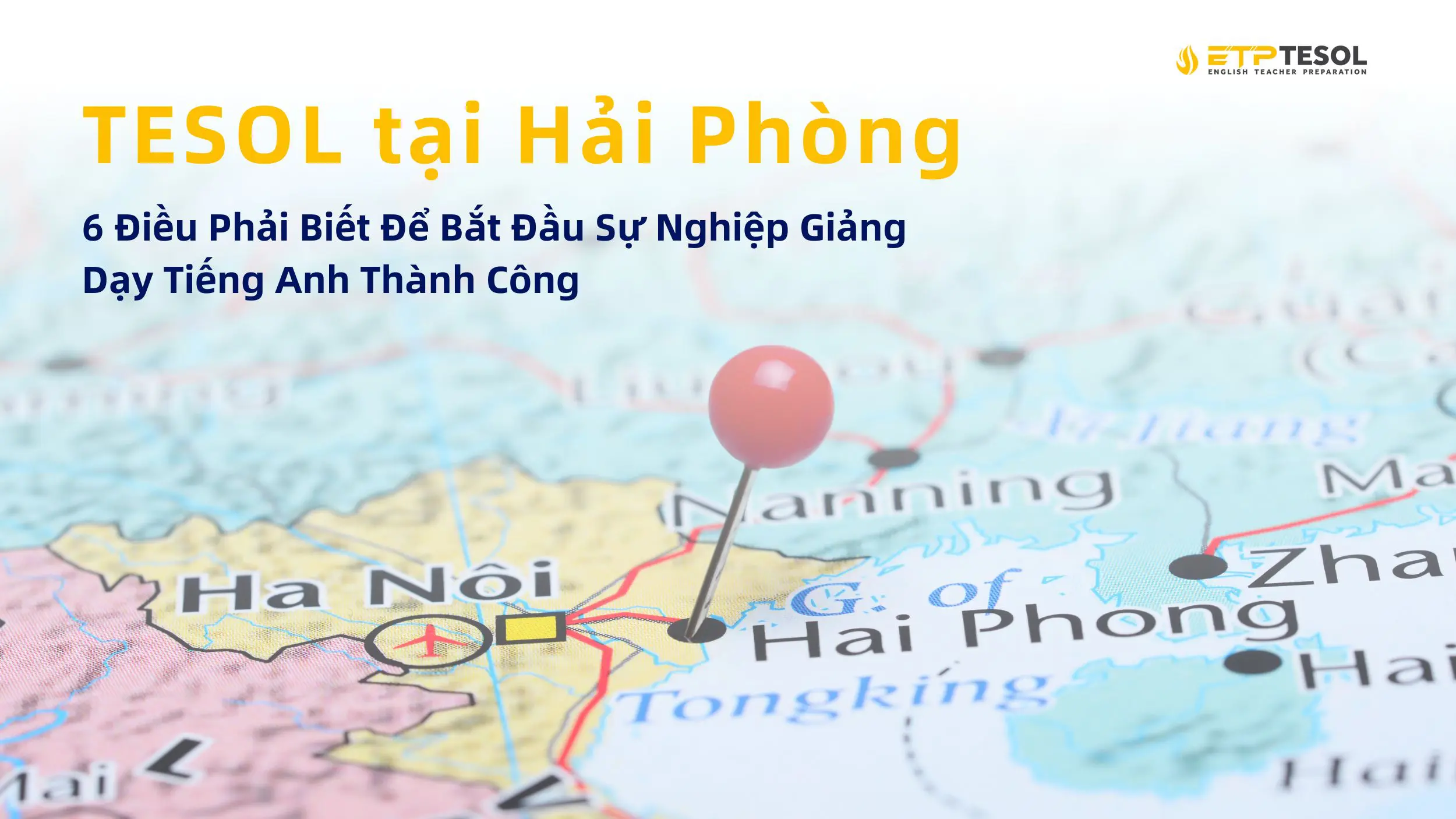 TESOL tại Hải Phòng 6 Điều Phải Biết Để Bắt Đầu Sự Nghiệp Giảng Dạy Tiếng Anh Thành Công