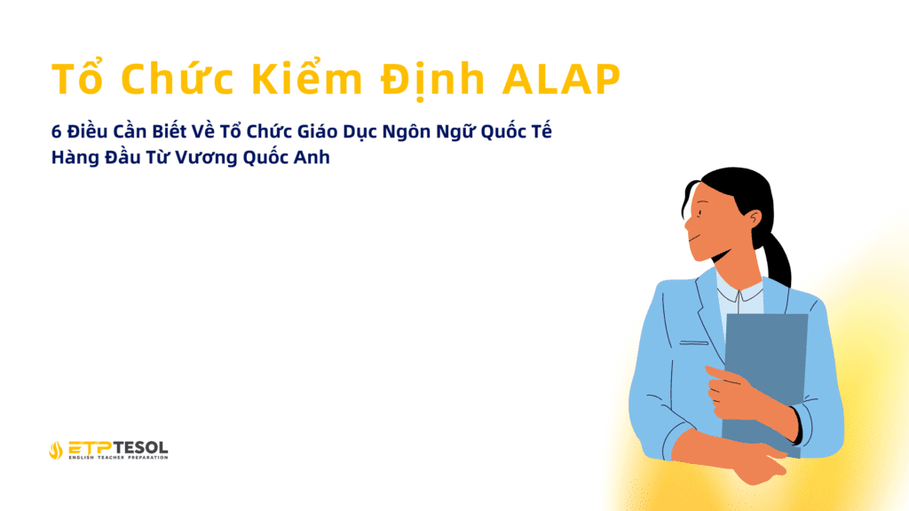 Học TESOL Quốc tế tại Việt Nam: 6 tiêu chí quan trọng để chọn nơi đào tạo uy tín 3 Học TESOL Quốc Tế tại Việt Nam