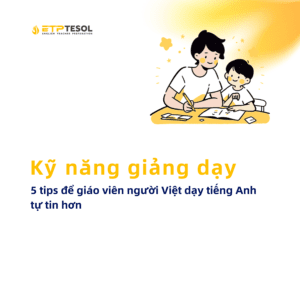 5 tips de giao vien nguoi Viet day tieng Anh tu tin hon