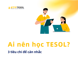 Ai nen hoc TESOL 3 tieu chi de can nhac 1