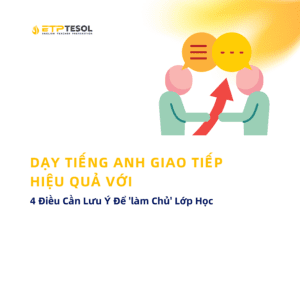 DẠY TIẾNG ANH GIAO TIẾP HIỆU QUẢ VỚI