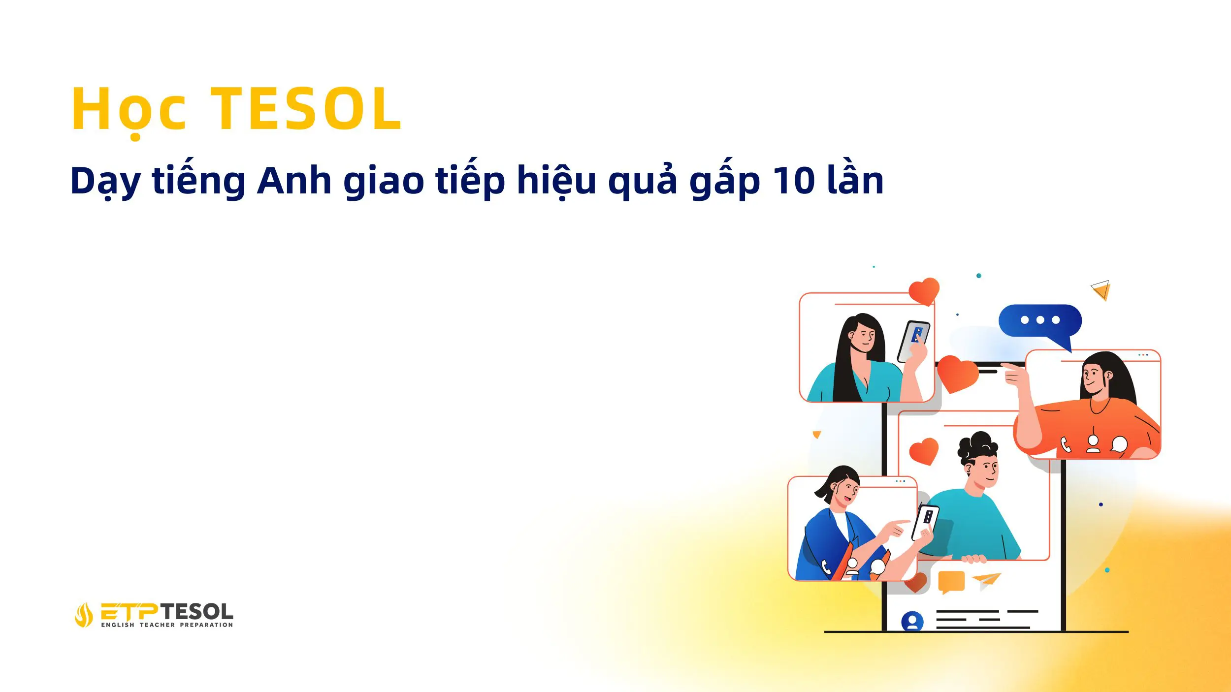 Học TESOL - Dạy giao tiếp tiếng Anh hiệu quả gấp 10 lần 1 Dạy tiếng Anh giao tiếp hiệu quả gấp 10 lần