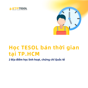 Hoc TESOL ban thoi gian tai TP.HCM – 2 Dia diem hoc linh hoat chung chi Quoc te 1