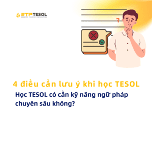 Hoc TESOL co can ky nang ngu phap chuyen sau khong 4 dieu can luu y khi hoc TESOL 1