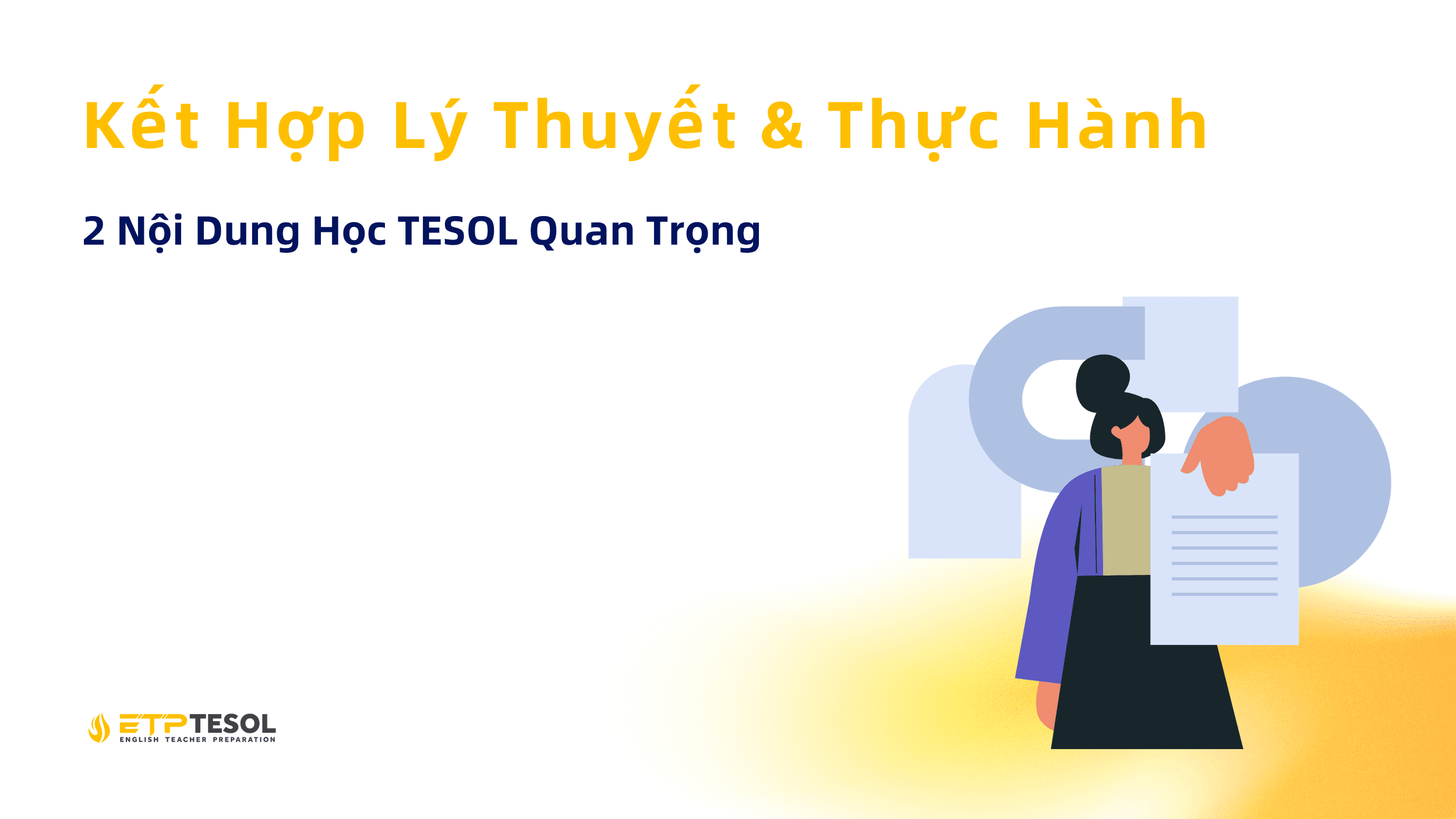 Kết Hợp Lý Thuyết & Thực Hành - 2 Nội Dung Học TESOL Quan Trọng 1 Ket Hop Ly Thuyet Thuc Hanh 2 Noi Dung Hoc TESOL Quan Trong 1