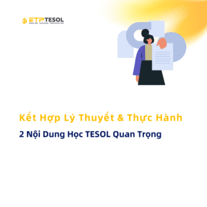 Ket Hop Ly Thuyet Thuc Hanh 2 Noi Dung Hoc TESOL Quan Trong 2