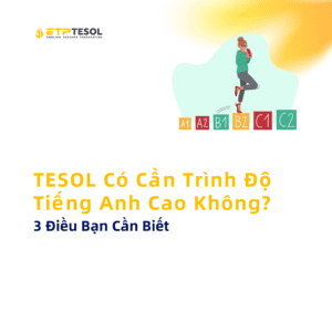 TESOL Co Can Trinh Do Tieng Anh Cao Khong 3 Dieu Ban Can Biet 1
