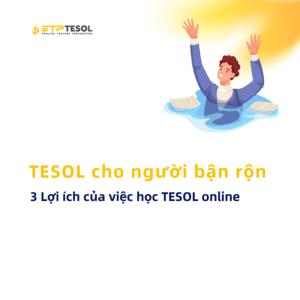 TESOL cho nguoi ban ron – 3 Loi ich cua viec hoc TESOL online 1