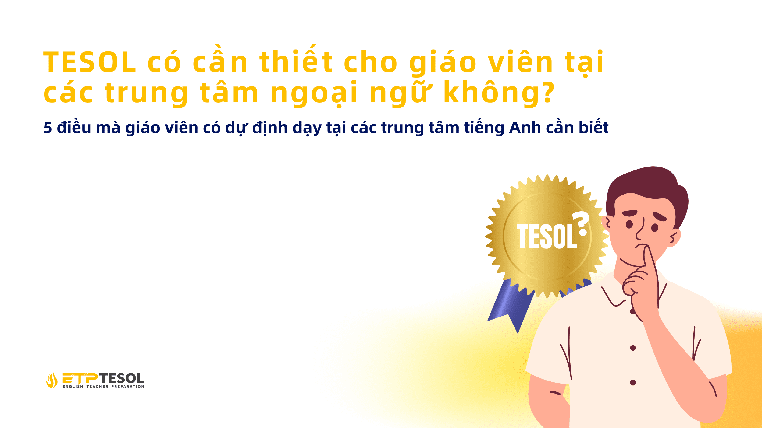 TESOL có cần thiết cho giáo viên tại các trung tâm ngoại ngữ không? 5 điều mà giáo viên có dự định dạy tại các trung tâm tiếng Anh cần biết 1 TESOL co can thiet cho giao vien tai cac trung tam ngoai ngu khong 5 dieu ma giao vien co du dinh day tai cac trung tam tieng Anh can biet