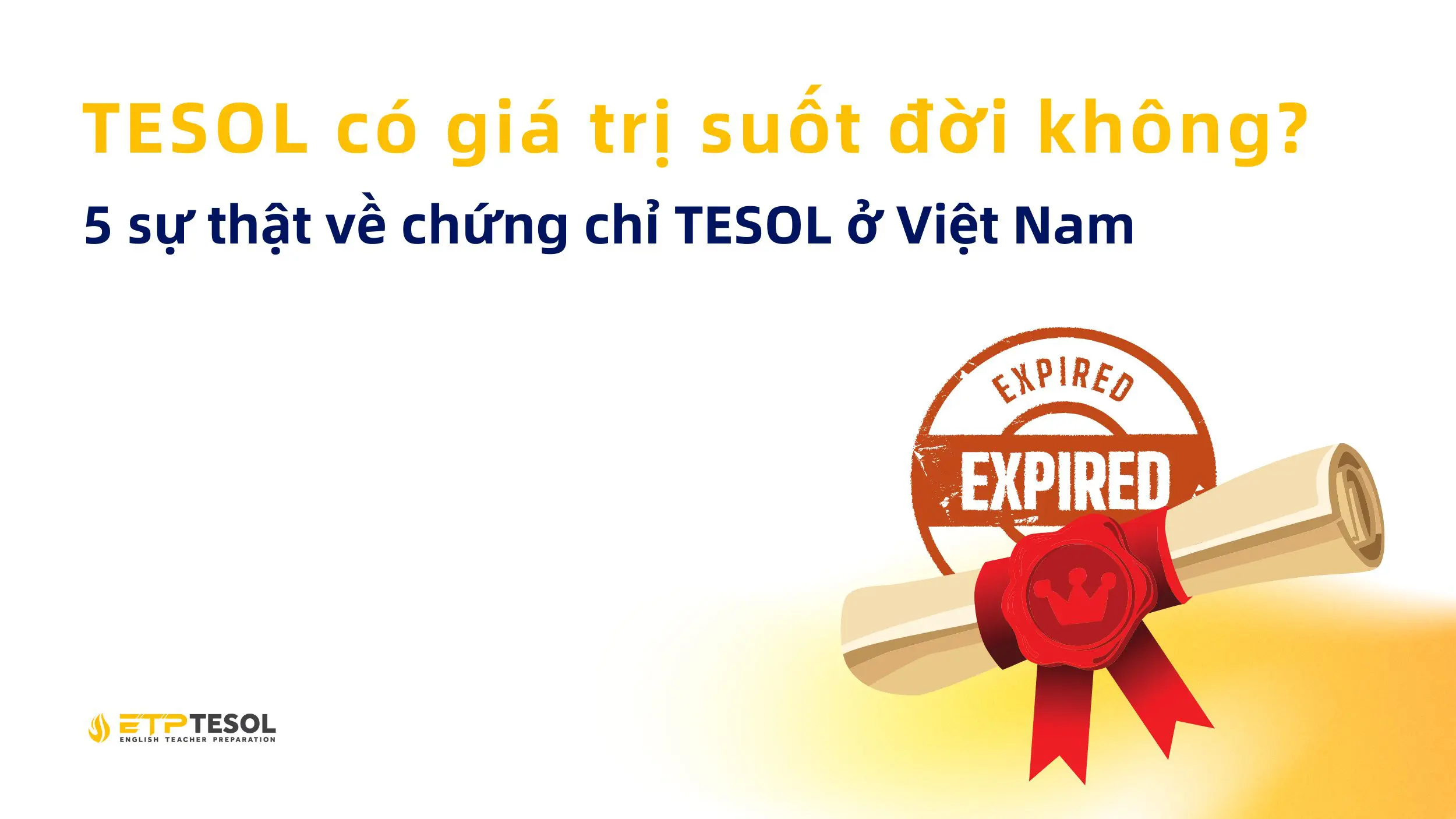 TESOL có giá trị suốt đời không? 5 sự thật về chứng chỉ TESOL ở Việt Nam 1 TESOL co gia tri suot doi khong 5 su that ve chung chi TESOL o Viet Nam 1