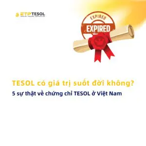 TESOL co gia tri suot doi khong 5 su that ve chung chi TESOL o Viet Nam