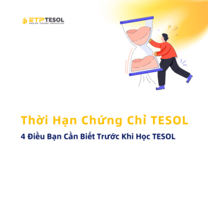 Thoi Han Chung Chi TESOL 4 Dieu Ban Can Biet Truoc Khi Hoc TESOL 1