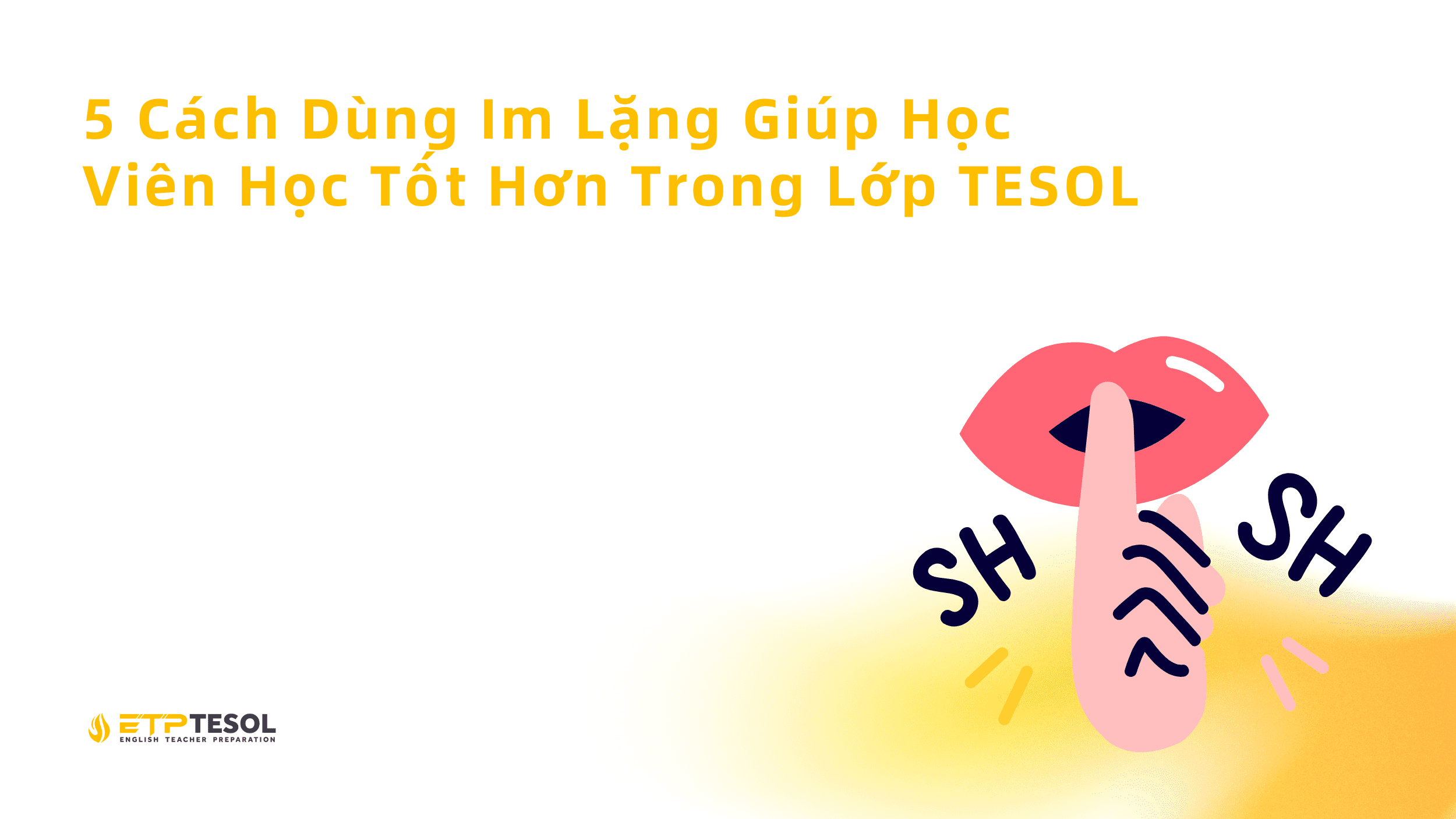 5 Cach Dung Im Lang Giup Hoc Vien Hoc Tot Hon Trong Lop TESOL