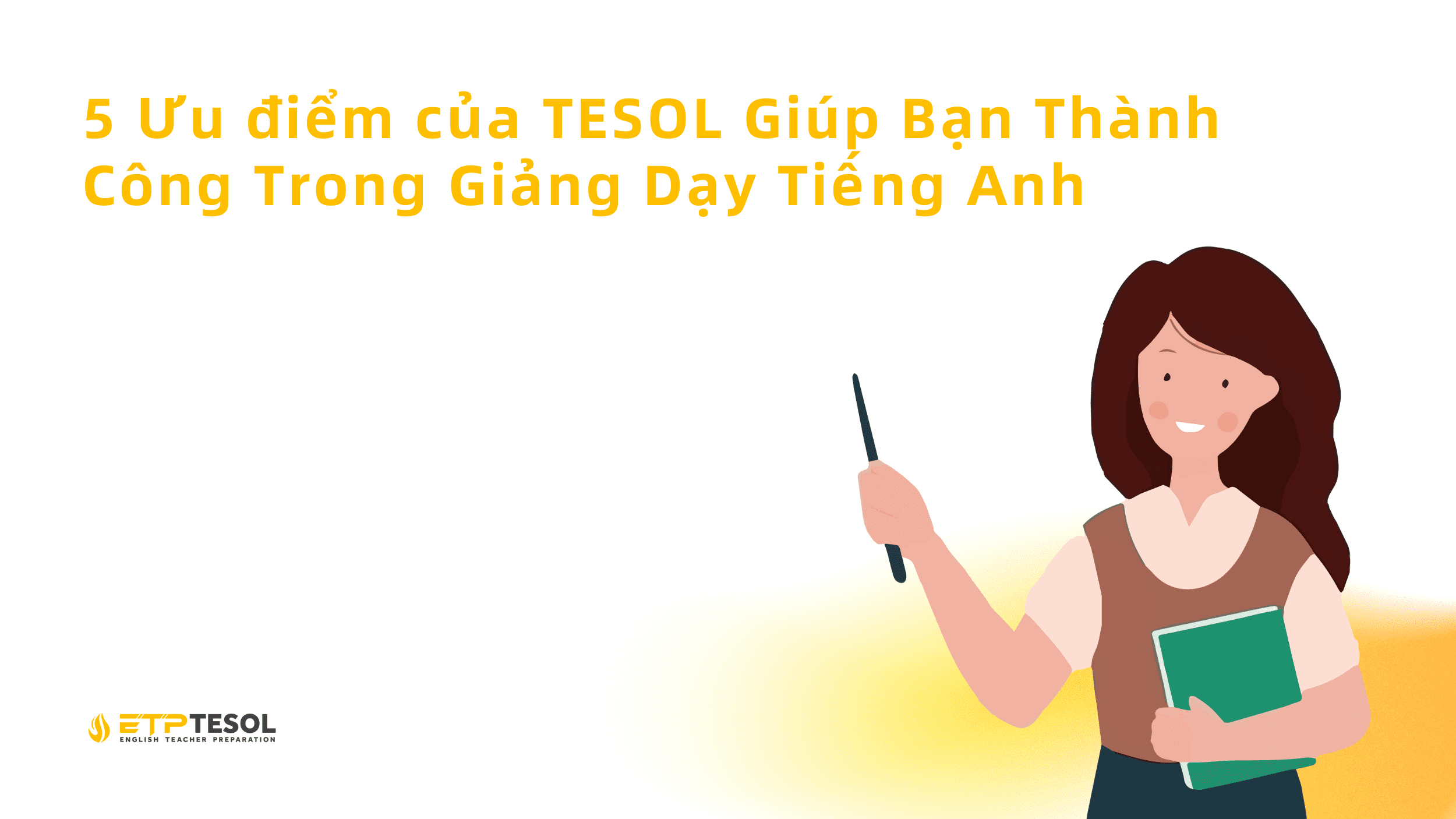 5 Ưu điểm của TESOL Giúp Bạn Thành Công Trong Giảng Dạy Tiếng Anh 1 5 Uu diem cua TESOL Giup Ban Thanh Cong Trong Giang Day Tieng Anh